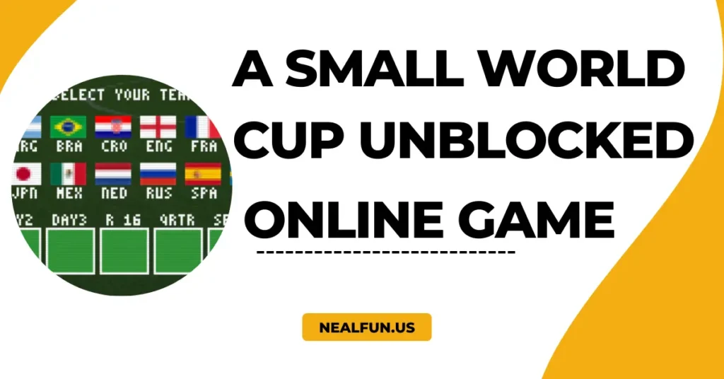 A Small World Cup Unblocked